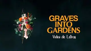 Video de letras en Español - Graves into Gardens Ft Brandon Lake - Elevation Worship (Live)