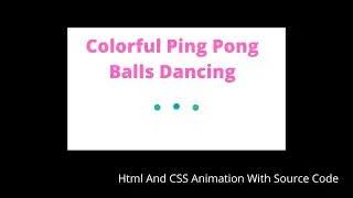 Colorful Ping Pong Balls Animation With Html And CSS||Source Code ||Coder