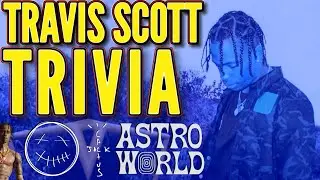 TRAVIS SCOTT TRIVIA [QUIZ #1]