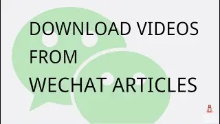 How to download videos from WeChat articles (2021 version)