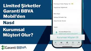 Limited Şirketler Garanti BBVA Mobil'den Nasıl Kurumsal Müşteri Olur?