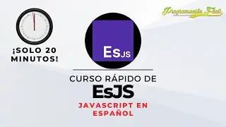 ESJS - Curso rápido - JAVASCRIPT EN ESPAÑOL - 