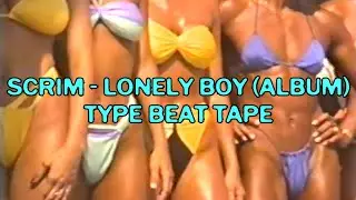 Scrim - LONELY BOY (album) - TYPE BEAT TAPE