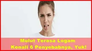 Mulut Terasa Logam Kenali 6 Penyebabnya, Yuk!