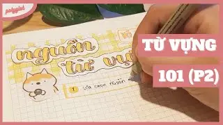 Nguồn từ vựng vô tận (A) 🌍 | Từ vựng 101 (P2) | 2021