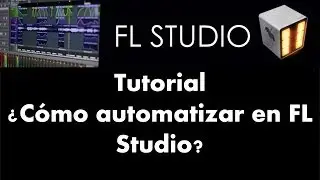 Cómo automatizar en FL Studio - Tutorial - FL Studio 11