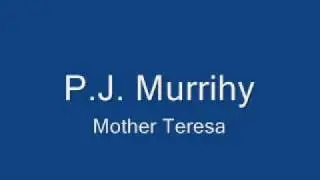 P.J. Murrihy - Mother Teresa