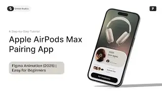 Apple AirPods Max Pairing App – Figma Animation (2025) | Easy for Beginners
