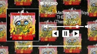 Tokyo Machine, The Boys - THE BOYS (Theme Song)
