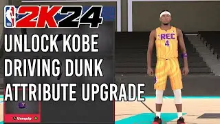 NBA 2K24 HOW TO UNLOCK KOBE DRIVING DUNK ATTRIBUTE UPGRADE FOR MYPLAYER