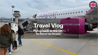 【VLOG】Flying back to the UK – Tax refund tips revealed 💶 | Travel Vlog