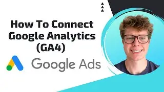How to Connect Google Ads to Google Analytics 4