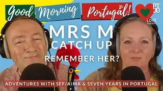 Dealing with AIMA/SEF & 7 Years in Portugal - Mrs M Catch-up on The GMP!