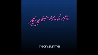 NIght Habits - Neon Summer (Single 2022)