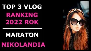 MARATON 🎬 TOP 3 Ranking VLOG 2022r 👍