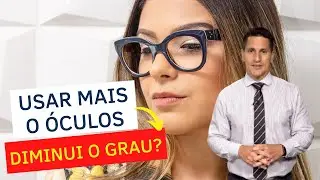 Usar ou não o óculos faz o grau aumentar ou diminuir? | Dr. Arthur Farache