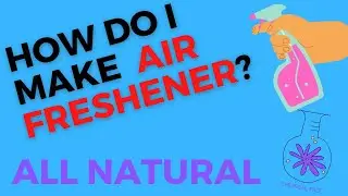 How do I make an all natural homemade air freshener?