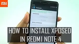 Redmi Note 4 : How to Install Xposed Framework