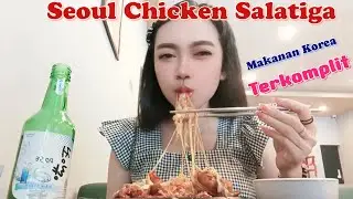 Menikmati Makanan Korea Di Seoul Chicken Salatiga || Jajanan Korea Terkomplit Di Salatiga