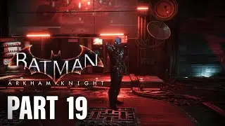 Batman Arkham Knight - New Game Plus Gameplay - Part 19 - The Arkham Knight