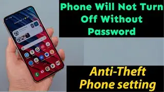 Phone Will Not Power Off Without Password | Anti Theft Setting in Android | Android