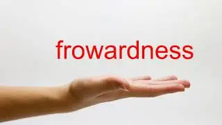 How to Pronounce frowardness - American English