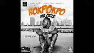 Mr. Cruz – Rokpokpo (Prod By Cjay & XPChux)