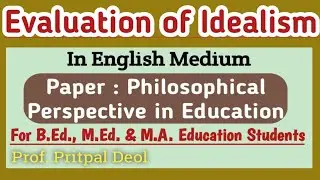Evaluation of Idealism in English / For B.Ed.,M.Ed.,M.A. Education /Philosophical Perspective in Edu