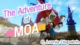 [ArcheWorld] The Adventure of Moa: Lumia Dispatch