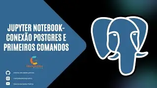 Jupyter Notebook   Conexão com Banco de Dados e Primeiras Consultas
