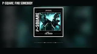 P-Square - Find Somebody (Official Audio)