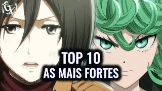 10 MULHERES FORTES DOS ANIMES! PODEROSAS E PERIGOSAS!