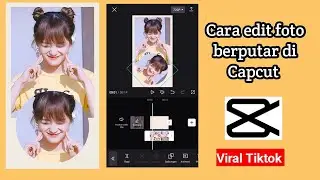 Tutorial Edit Foto Berputar Di Aplikasi Capcut || trending