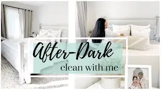 AFTER DARK CLEAN WITH ME | MAJOR CLEANING MOTIVATION