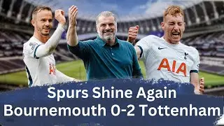 Spurs Shine Again / 2-0 win over Bournemouth