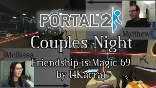 Portal 2 Couples Night | Friendship is Magic 69