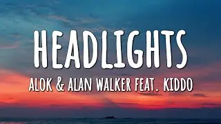 Alok & Alan Walker - Headlights (Lyrics) feat. KIDDO