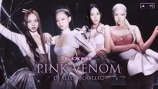 BLACKPINK - Pink Venom (DJ Λllen Boolteg)