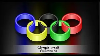 Podcast Folge 32: Olympia Irreal?