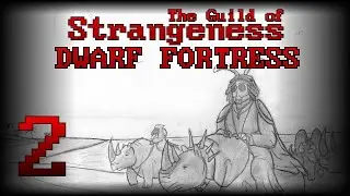 The Guild of Strangeness - Ep2 [Dwarf Fortress Adventure Mode]