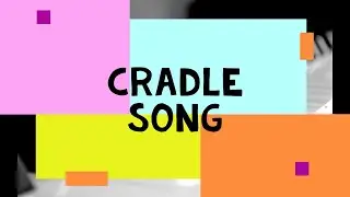 Cradle Song 'Brahm's Lullaby'