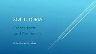 SQL Tutorial - Create Table with Constraints