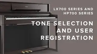LX700 / HP700 Series Guide: Tone Selection & User Registration