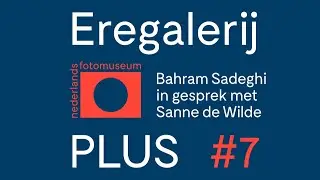 Eregalerij PLUS Bahram Sadeghi in gesprek met Sanne de Wilde