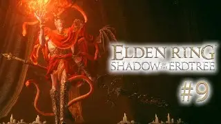 Неожиданно легко разнес Мессмера... | ELDEN RING SHADOW OF THE ERDTREE #9