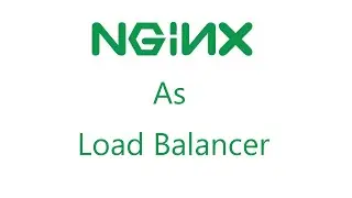 Part 8 - How to change Nginx configuration to use as Load Balancer?