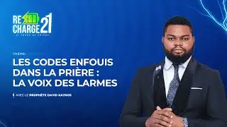 RECHARGE 21 / JOUR 17 / LES CODES ENFOUIS  DANS LA PRIÈRE : LA VOIX DES LARMES  AVEC LE PROPHÈTE DKM