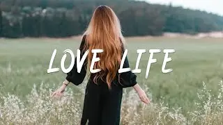 Love Life | Songs that make you feel more loved | Indie/Pop/Folk/Acoustic Playlist