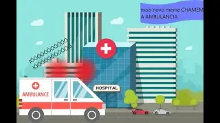 mais novo meme: CHAMEM A AMBULÂNCIA