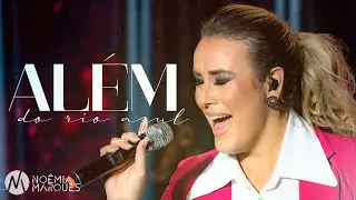 Além do Rio Azul - Noêmia Marques